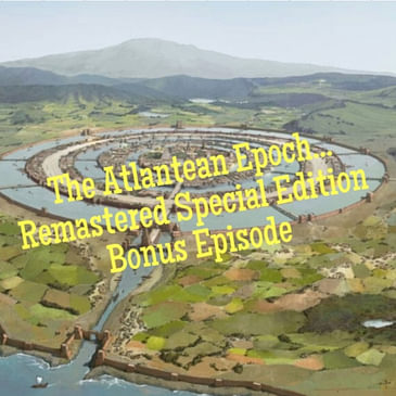 The Atlantean Epoch (Remastered) - Special Free Bonus Episode