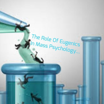 The Role Of Eugenics In Mass Psychology...