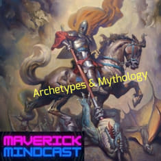 Archetypes & Mythology - Maverick Mindcast