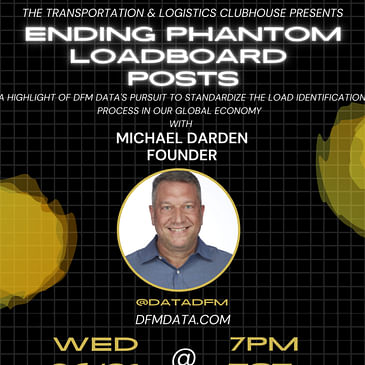 Episode #101 How to Eliminate Phantom Loads on the Loadboards with Michael Darden, Founder of DFM Data Corp. Inc.