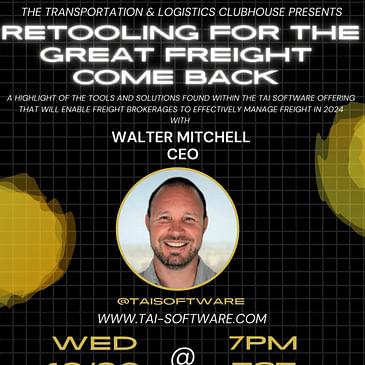 Episode #128 Retooling For the Great Freight Come Back with Tai Software's CEO Walter Mitch Mitchell