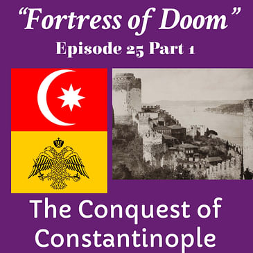 "Fortress of Doom" The Conquest of Constantinople Part1: Episode 25