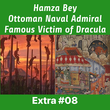 Hamza Bey, Ottoman Naval Commander, & famous Victim of Vlad Dracula III EXTRA 07