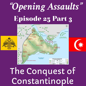 "Ottoman Assaults April 2- April 19, 1453" The Conquest of Constantinople Part 3: Episode 25