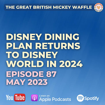 Episode 87: Disney Dining Plan Returns to Disney World in 2024 - May 2023