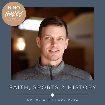 Episode 98: Paul Putz on Faith, Sports & History