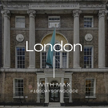 #14: In London, Max tells me how he went from the #100daysofnocode hashtag to an education company