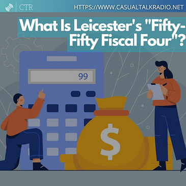 What Is Leicester's "Fifty-Fifty Fiscal Four"?