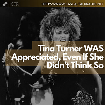 Tina Turner WAS Appreciated, Even If She Didn't Think So. #RIPTinaTurner