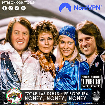 Episode 154 - Las Damas - Money Money Money