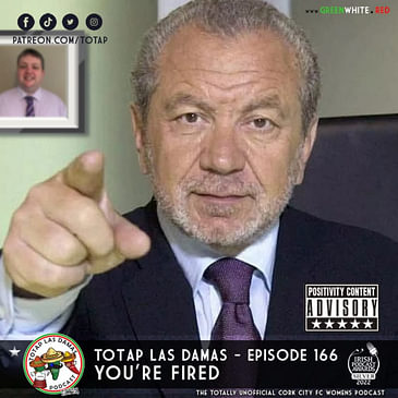 Episode 166 - Las Damas - Your Fired