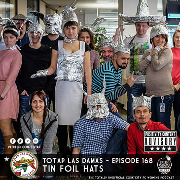 Episode 168 - Las Damas - Tin Foil Hats