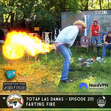 Episode 201 - Las Damas - Farting Fire