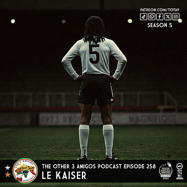 Episode 258 - Le Kaiser