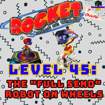 Level 45 - The "Full Send" Robot on Wheels