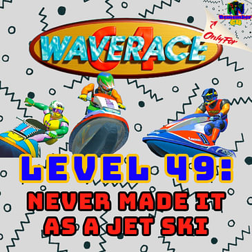 Level 49 - Never Made It As A Jet Ski