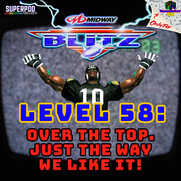 Level 58 - Over the Top, Just the Way We Like It