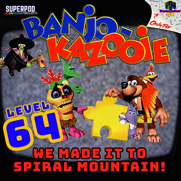 Level 64 - Banjo Kazooie - We Made it to Spiral Mountain!