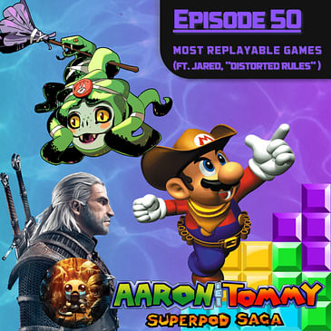 Ep. 50 - Most Replayable Games (ft. Jared, "Distorted Rules")