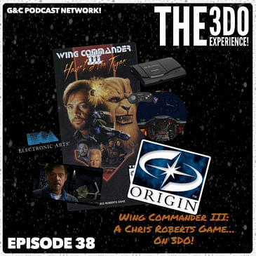 The 3DO Experience - Episode 38: Wing Commander III: A Chris Roberts Game... On 3DO!