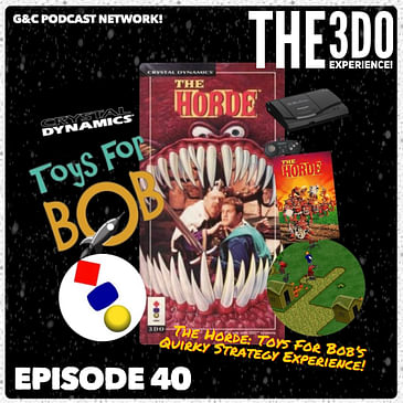 The 3DO Experience - Episode 40: The Horde: Toys For Bob's Quirky Strategy Experience!