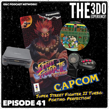 The 3DO Experience - Episode 41: Super Street Fighter II Turbo: Porting Perfection!
