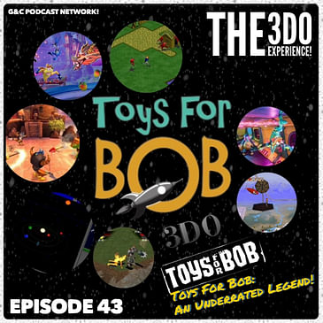 The 3DO Experience - Episode 43: Toys For Bob: An Underrated Legend!!