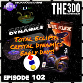 The 3DO Experience - Episode 102: Total Eclipse: Crystal Dynamics Early Days!