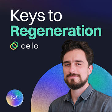 Keys to Regeneration with Rene from Celo | ReFi Podcast Bonus Episode