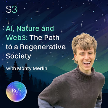 AI, Nature and Web3: The Path to a Regenerative Society with Monty Merlin │Season 3 Episode 1