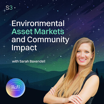 Environmental Asset Markets and Community Impact with Sarah Baxendell