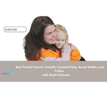 Best Friends Forever: Crossfit, Cerebral Palsy, Social Media, and Colbie w/ Steph Hammer