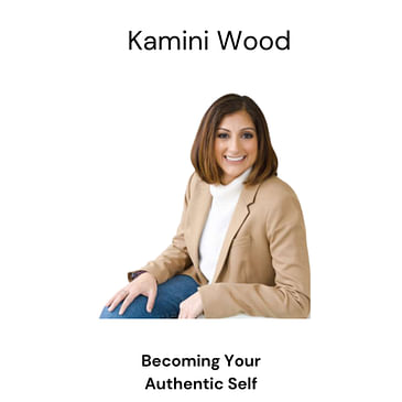 Kamini Wood on How Coaching Can Help You Become Your Authentic Self