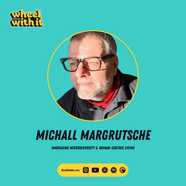 Embracing Neurodiversity & Human Centric Living with Michall Margrutsche