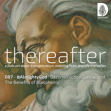 087 - @AlmightyGod | Deconstruction, Satire, and The Benefits of Blasphemy