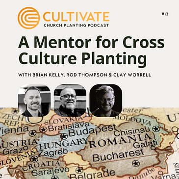 A Mentor for Cross Culture Planting – Rod Thompson & Clay Worrell