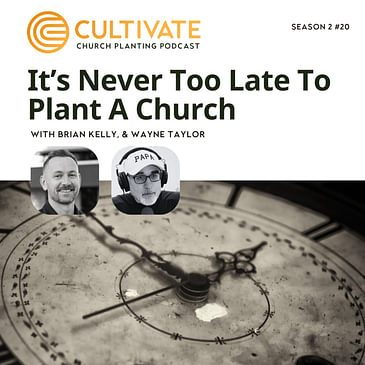 It’s Never Too Late To Plant A Church – Wayne Taylor