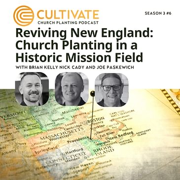Reviving New England: Church Planting in a Historic Mission Field – Nick Cady and Joe Paskewich