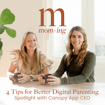 4 Tips for Better Digital Parenting, Spotlight with Canopy App CEO
