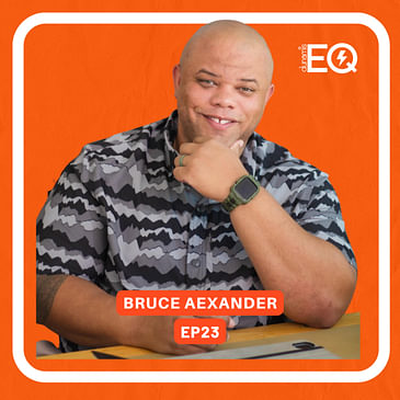 Leading with Love and Authenticity: Emotional Intelligence in Leadership - EP 23 Bruce Alexander