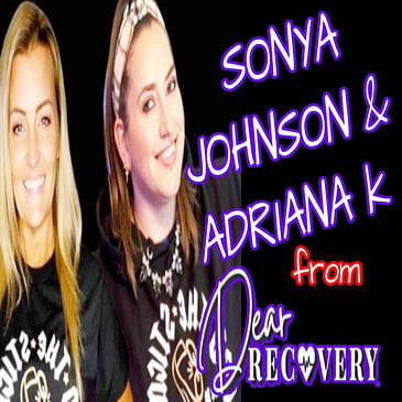 235-SONYA JOHNSON & ADRIANA from DEAR RECOVERY