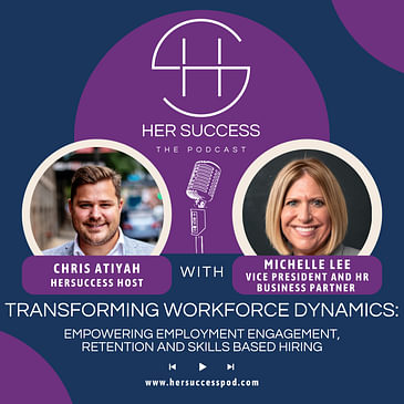 Transforming Workforce Dynamics: Empowering Employment Engagement, Retention and Skills Based Hiring