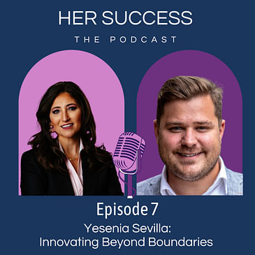 Yesenia Sevilla: Innovating Beyond Boundaries