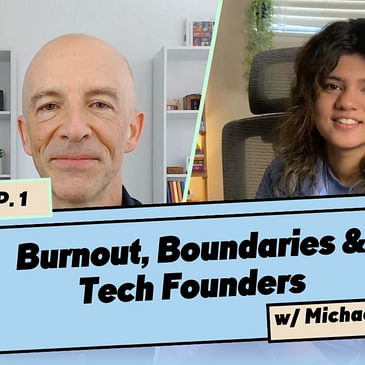Ep1. Burnout, Boundaries and Tech Founders