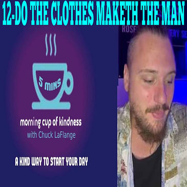 12 - DO THE CLOTHES MAKETH THE MAN?
