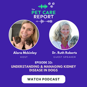 Dr. Ruth Roberts: Understanding & Managing Kidney Disease in Dogs | E33