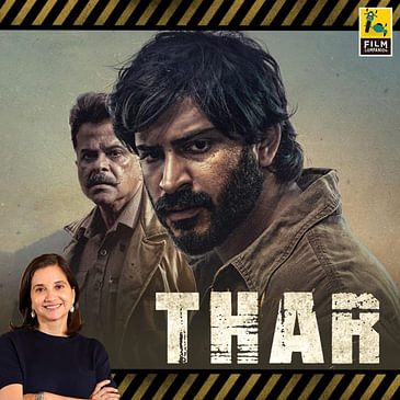 Thar | Movie Review by Anupama Chopra | Anil Kapoor, Harsh Varrdhan Kapoor, Fatima Sana Shaikh