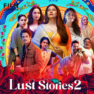 Lust Stories 2 Review by Anupama Chopra | Film Companion