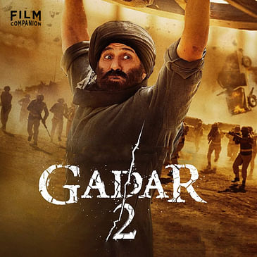 Gadar 2 Movie Review by Anupama Chopra | Sunny Deol, Amisha Patel, Utkarsh Sharma | Film Companion