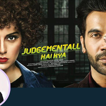 69: Judgementall Hai Kya | Bollywood Movie Review by Anupama Chopra | Kangana Ranaut | Rajkummar Rao